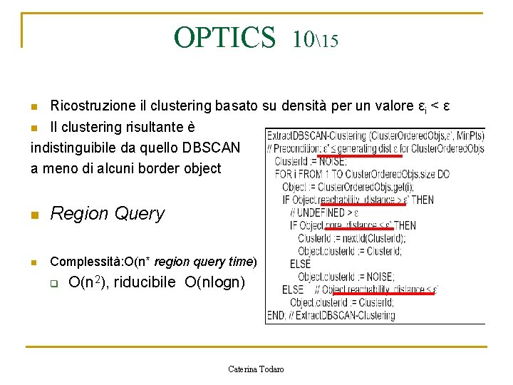 OPTICS 1015 n Ricostruzione il clustering basato su densità per un valore εi <
