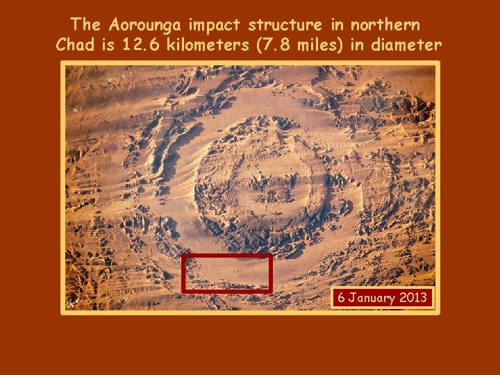 The Aorounga impact structure in northern Chad is 12. 6 kilometers (7. 8 miles)