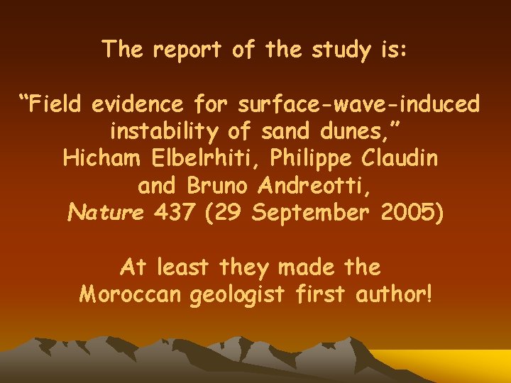 The report of the study is: “Field evidence for surface-wave-induced instability of sand dunes,