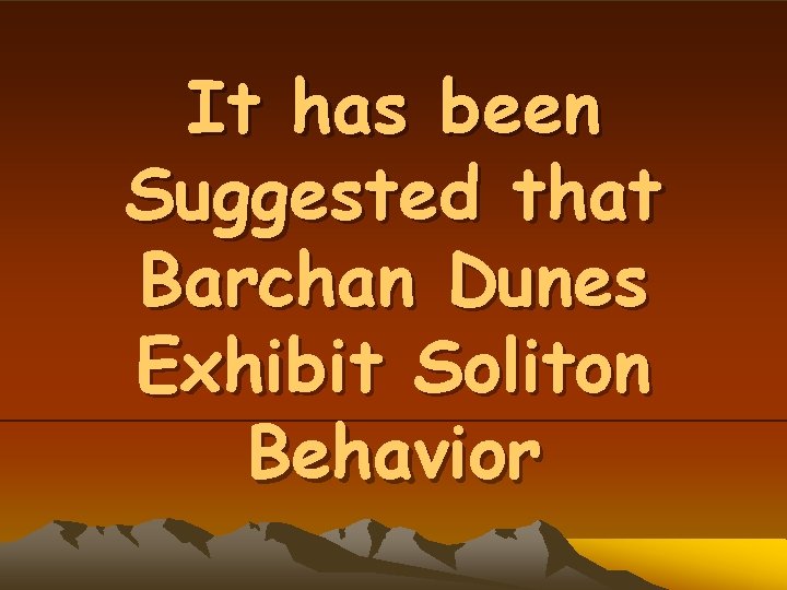 It has been Suggested that Barchan Dunes Exhibit Soliton Behavior 