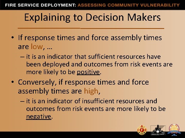 Explaining to Decision Makers • If response times and force assembly times are low,