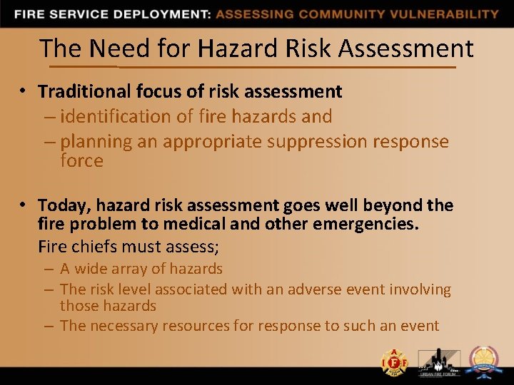 The Need for Hazard Risk Assessment • Traditional focus of risk assessment – identification