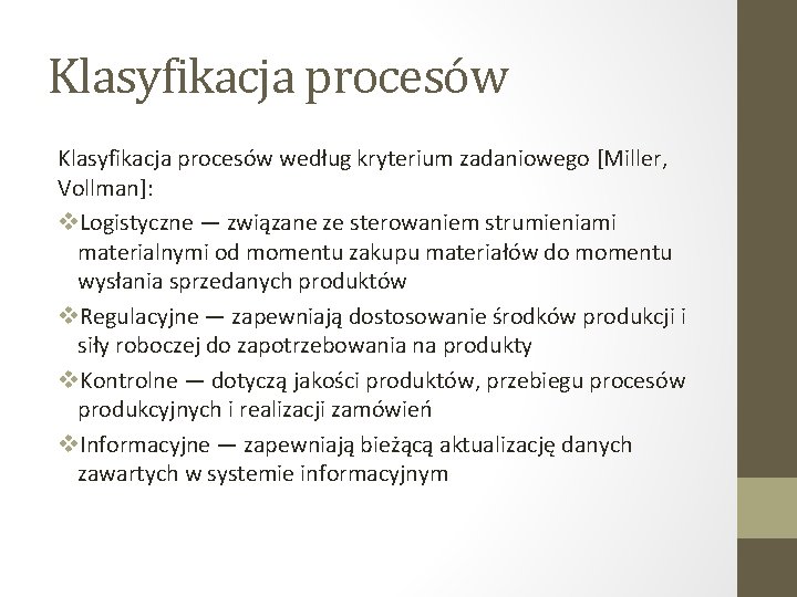 Klasyfikacja procesów według kryterium zadaniowego [Miller, Vollman]: v. Logistyczne — związane ze sterowaniem strumieniami