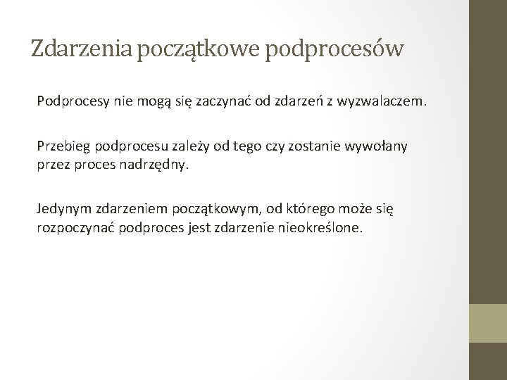 Zdarzenia początkowe podprocesów Podprocesy nie mogą się zaczynać od zdarzeń z wyzwalaczem. Przebieg podprocesu