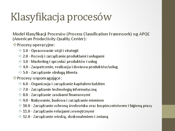 Klasyfikacja procesów Model Klasyfikacji Procesów (Process Classification Framework) wg APQC (American Productivity Quality Center):