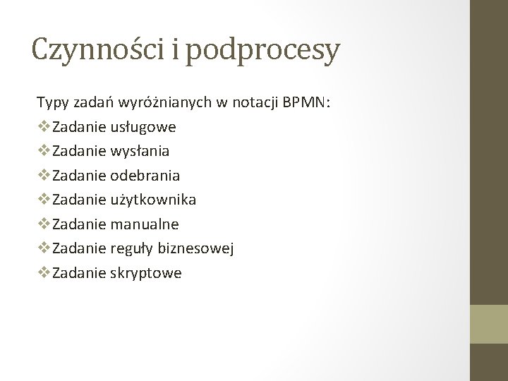 Czynności i podprocesy Typy zadań wyróżnianych w notacji BPMN: v. Zadanie usługowe v. Zadanie