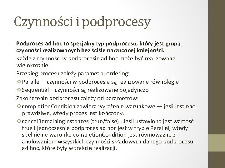 Czynności i podprocesy Podproces ad hoc to specjalny typ podprocesu, który jest grupą czynności