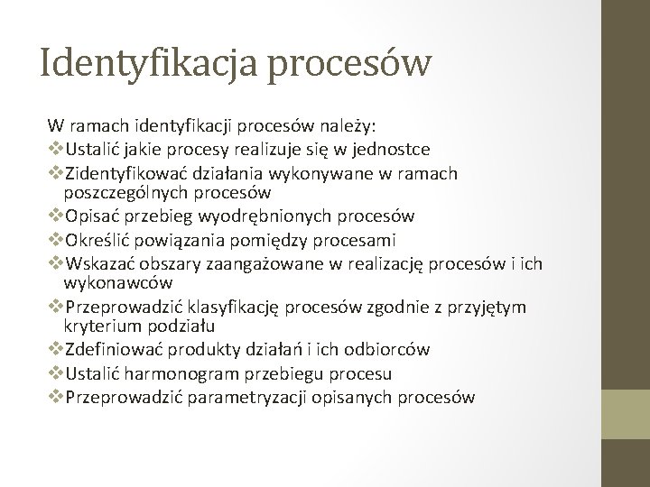 Identyfikacja procesów W ramach identyfikacji procesów należy: v. Ustalić jakie procesy realizuje się w