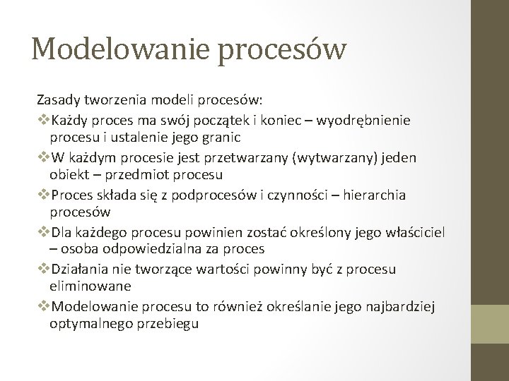 Modelowanie procesów Zasady tworzenia modeli procesów: v. Każdy proces ma swój początek i koniec