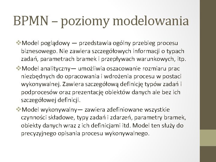 BPMN – poziomy modelowania v. Model poglądowy — przedstawia ogólny przebieg procesu biznesowego. Nie