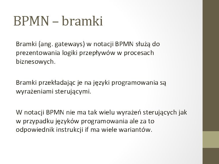 BPMN – bramki Bramki (ang. gateways) w notacji BPMN służą do prezentowania logiki przepływów