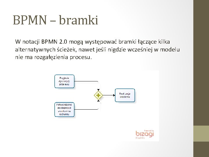 BPMN – bramki W notacji BPMN 2. 0 mogą występować bramki łączące kilka alternatywnych