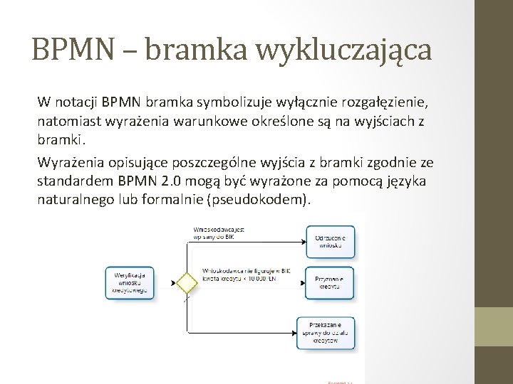 BPMN – bramka wykluczająca W notacji BPMN bramka symbolizuje wyłącznie rozgałęzienie, natomiast wyrażenia warunkowe