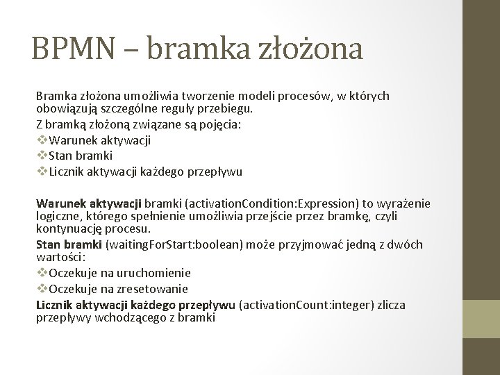 BPMN – bramka złożona Bramka złożona umożliwia tworzenie modeli procesów, w których obowiązują szczególne