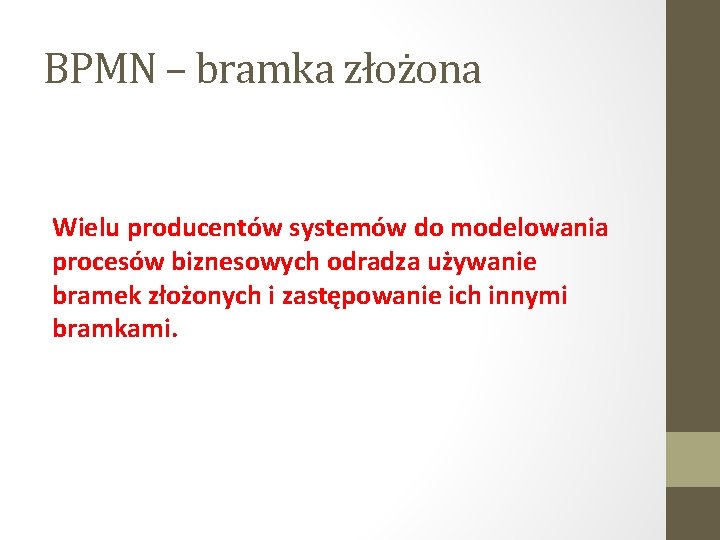 BPMN – bramka złożona Wielu producentów systemów do modelowania procesów biznesowych odradza używanie bramek