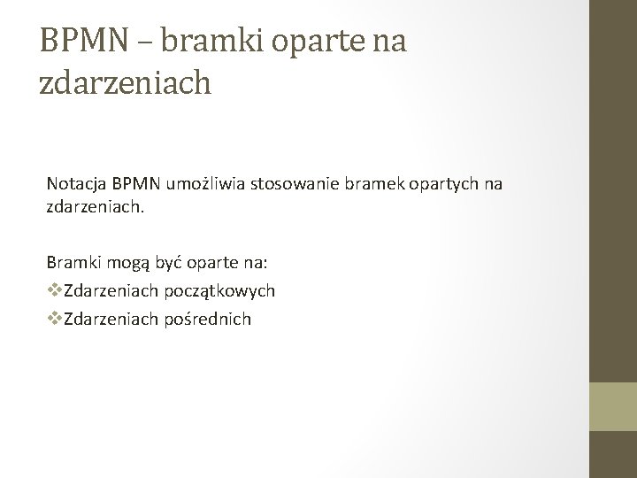 BPMN – bramki oparte na zdarzeniach Notacja BPMN umożliwia stosowanie bramek opartych na zdarzeniach.