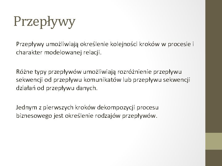 Przepływy umożliwiają określenie kolejności kroków w procesie i charakter modelowanej relacji. Różne typy przepływów