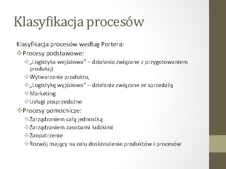 Klasyfikacja procesów według Portera: v. Procesy podstawowe: v„Logistyka wejściowa” – działania związane z przygotowaniem