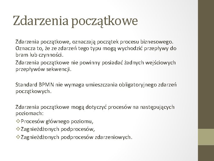 Zdarzenia początkowe, oznaczają początek procesu biznesowego. Oznacza to, że ze zdarzeń tego typu mogą