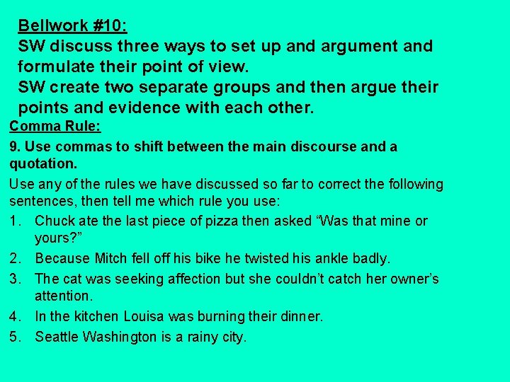 Bellwork #10: SW discuss three ways to set up and argument and formulate their