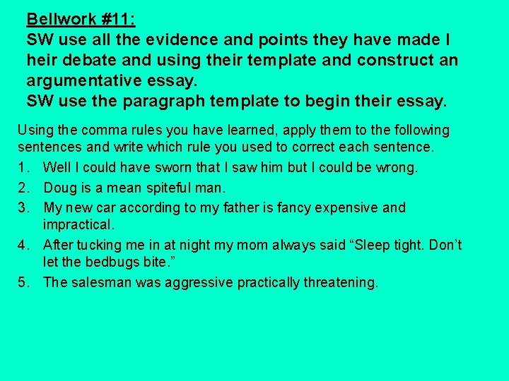 Bellwork #11: SW use all the evidence and points they have made I heir