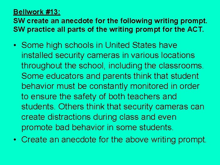 Bellwork #13: SW create an anecdote for the following writing prompt. SW practice all