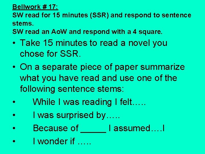 Bellwork # 17: SW read for 15 minutes (SSR) and respond to sentence stems.