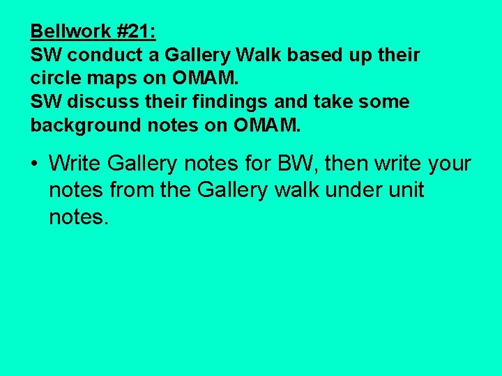 Bellwork #21: SW conduct a Gallery Walk based up their circle maps on OMAM.