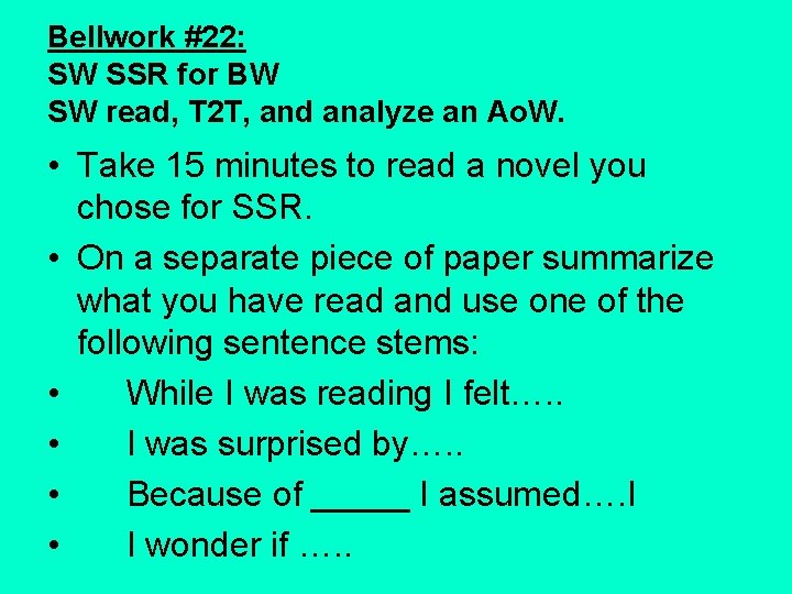 Bellwork #22: SW SSR for BW SW read, T 2 T, and analyze an