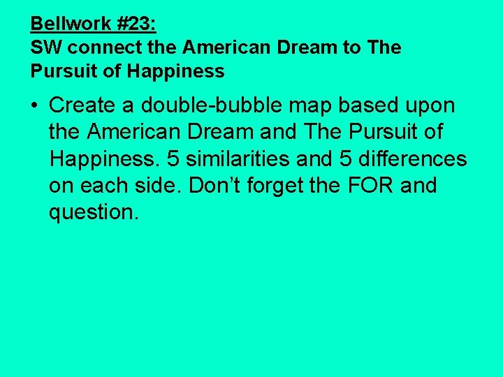 Bellwork #23: SW connect the American Dream to The Pursuit of Happiness • Create