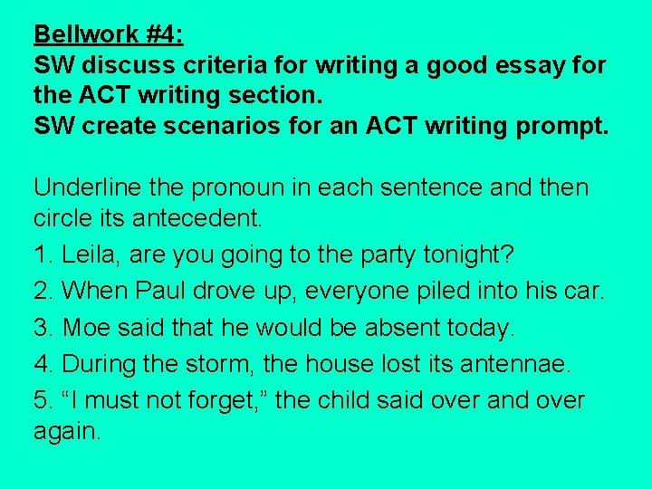 Bellwork #4: SW discuss criteria for writing a good essay for the ACT writing