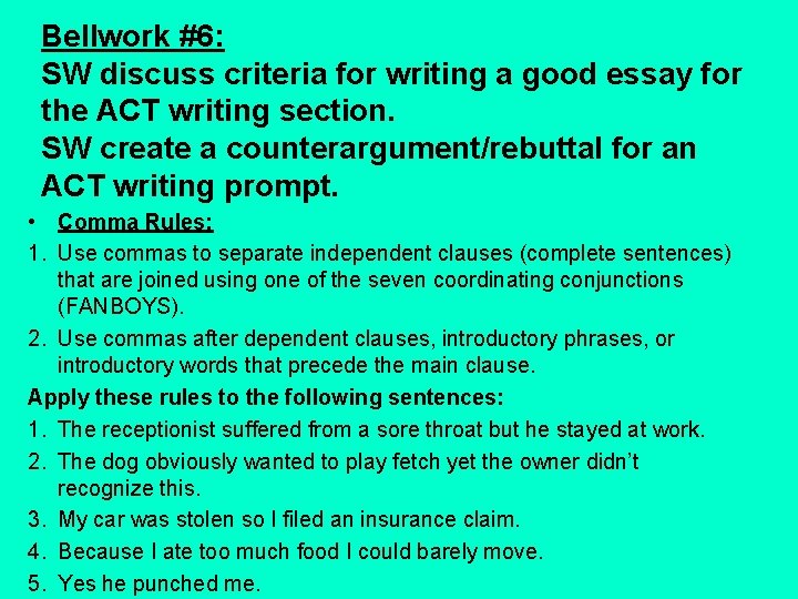 Bellwork #6: SW discuss criteria for writing a good essay for the ACT writing