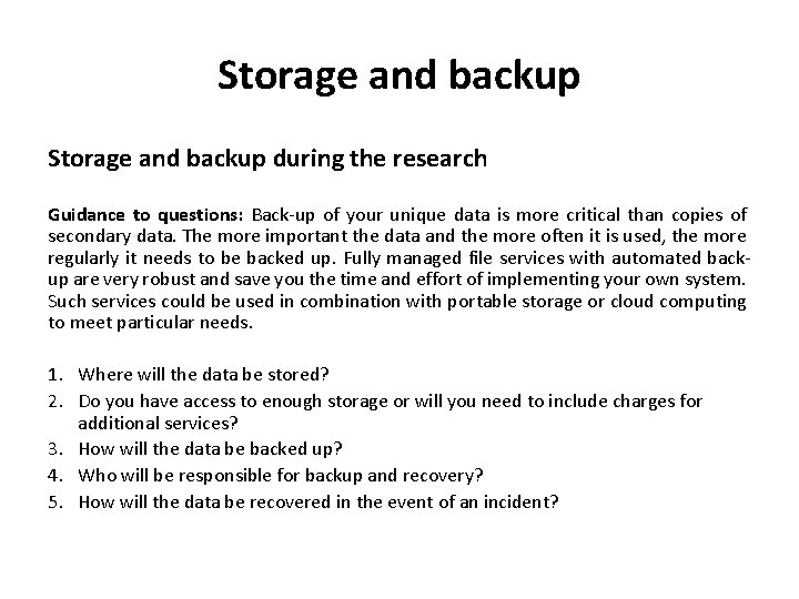 Storage and backup during the research Guidance to questions: Back-up of your unique data