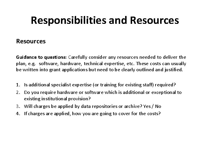 Responsibilities and Resources Guidance to questions: Carefully consider any resources needed to deliver the