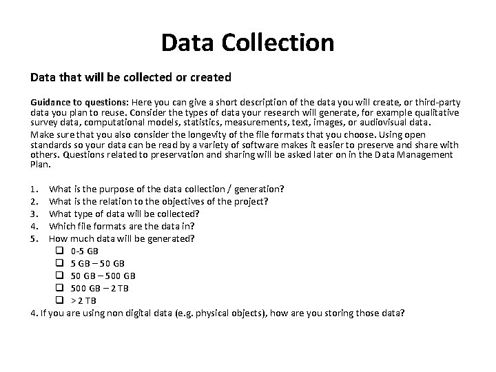 Data Collection Data that will be collected or created Guidance to questions: Here you