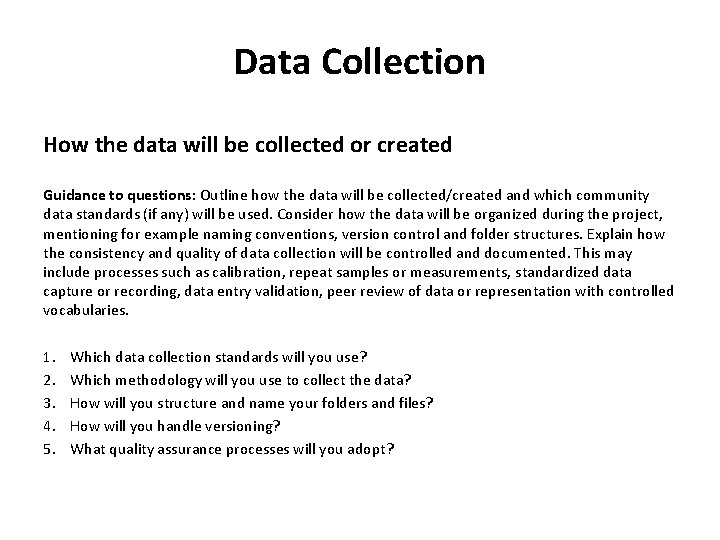 Data Collection How the data will be collected or created Guidance to questions: Outline