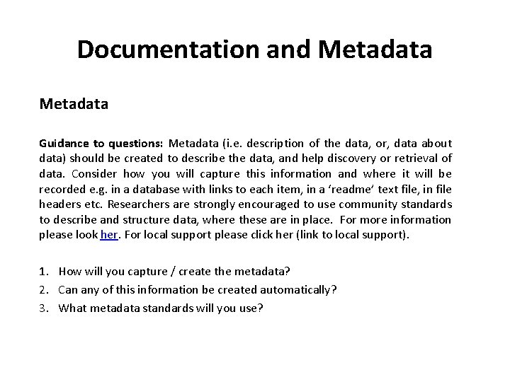 Documentation and Metadata Guidance to questions: Metadata (i. e. description of the data, or,