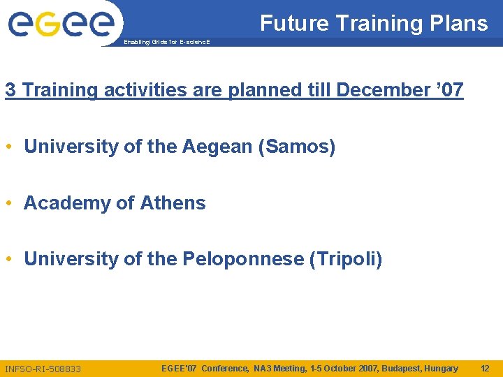 Future Training Plans Enabling Grids for E-scienc. E 3 Training activities are planned till