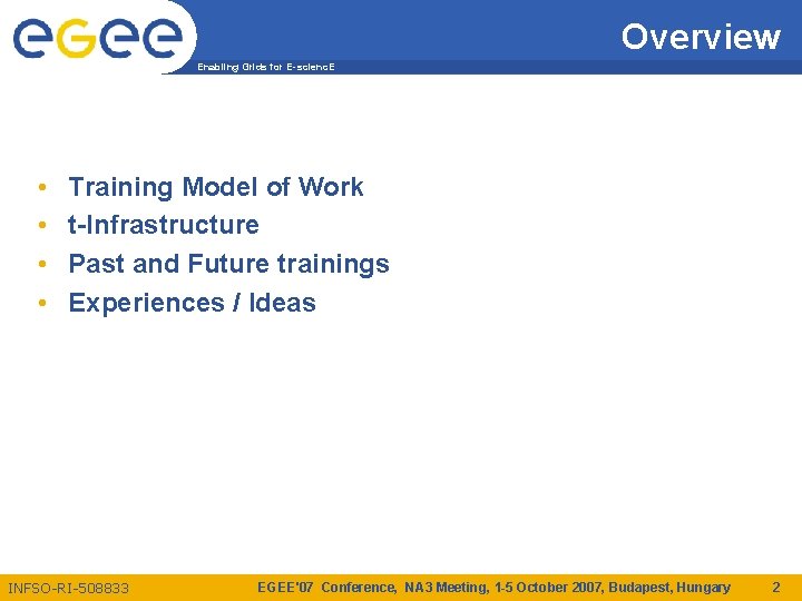 Overview Enabling Grids for E-scienc. E • • Training Model of Work t-Infrastructure Past