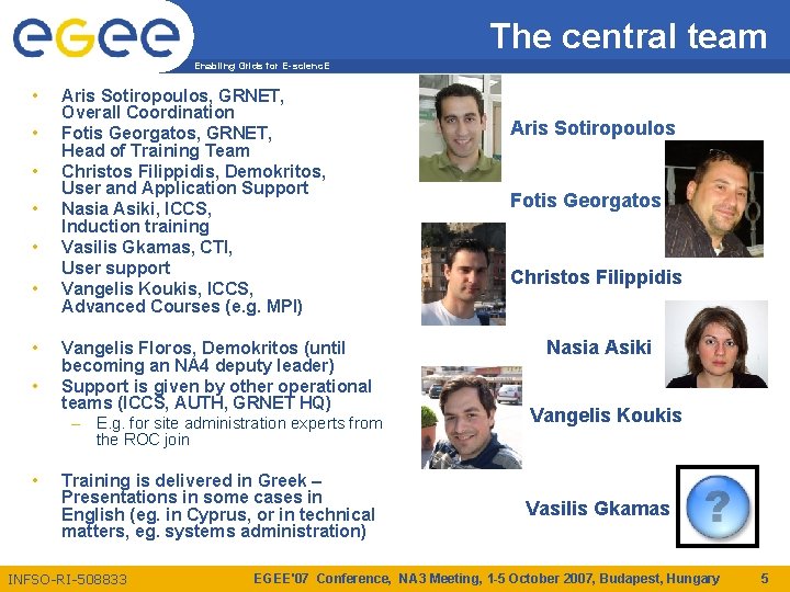 The central team Enabling Grids for E-scienc. E • • Aris Sotiropoulos, GRNET, Overall