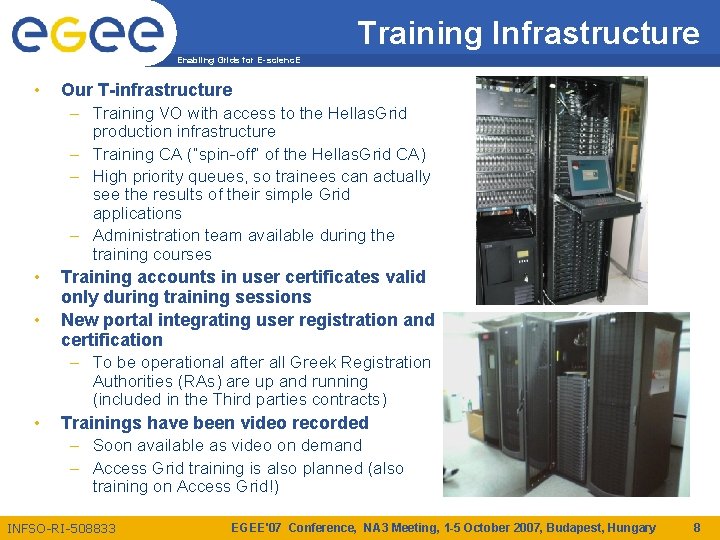 Training Infrastructure Enabling Grids for E-scienc. E • Our T-infrastructure – Training VO with