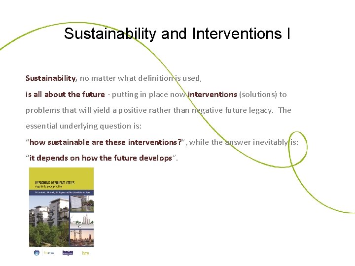 Sustainability and Interventions I Sustainability, no matter what definition is used, is all about