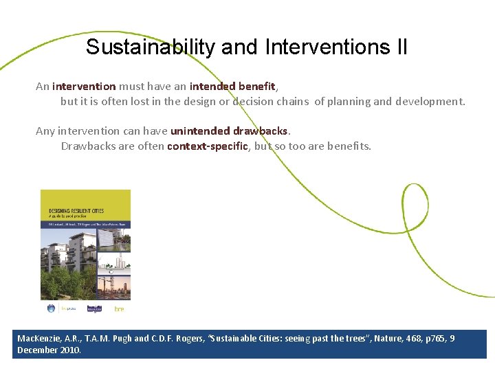 Sustainability and Interventions II An intervention must have an intended benefit, but it is