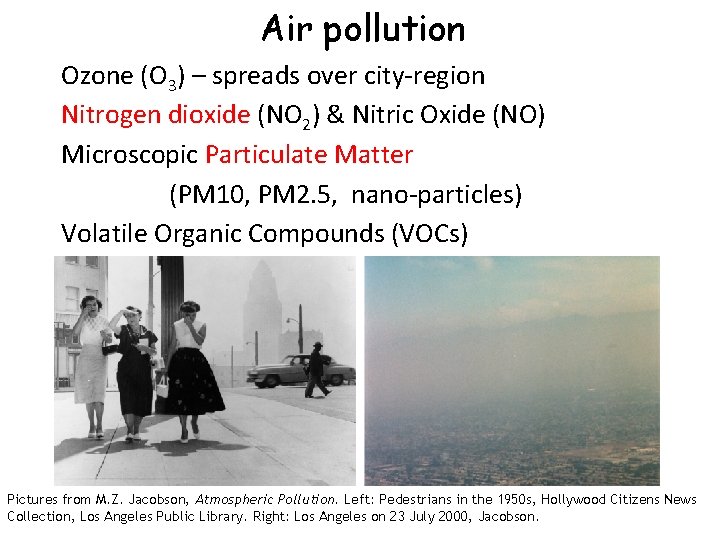 Air pollution Ozone (O 3) – spreads over city-region Nitrogen dioxide (NO 2) &