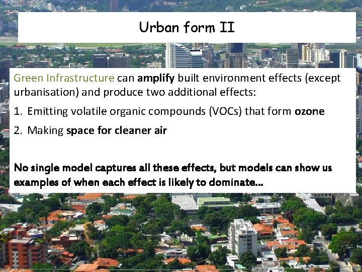 Urban form II Green Infrastructure can amplify built environment effects (except urbanisation) and produce