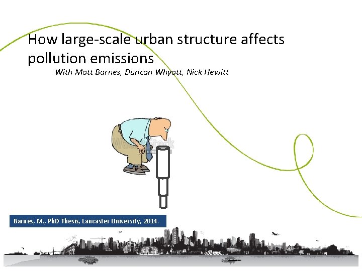 How large-scale urban structure affects pollution emissions With Matt Barnes, Duncan Whyatt, Nick Hewitt