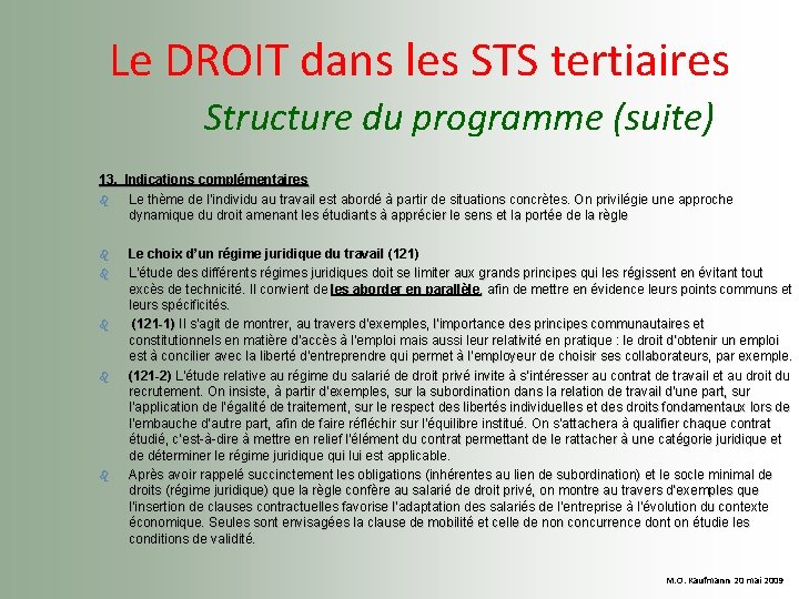  Le DROIT dans les STS tertiaires Structure du programme (suite) 13. Indications complémentaires