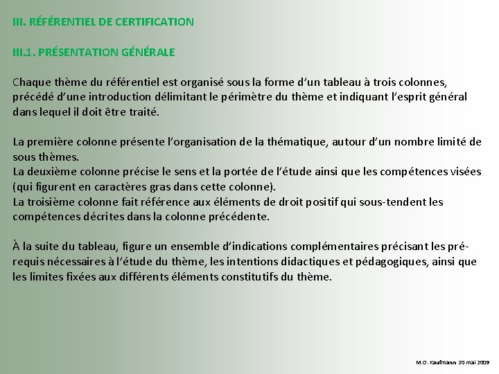 III. RÉFÉRENTIEL DE CERTIFICATION III. 1. PRÉSENTATION GÉNÉRALE Chaque thème du référentiel est organisé