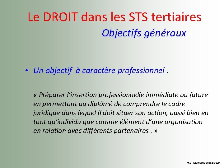  Le DROIT dans les STS tertiaires Objectifs généraux • Un objectif à caractère