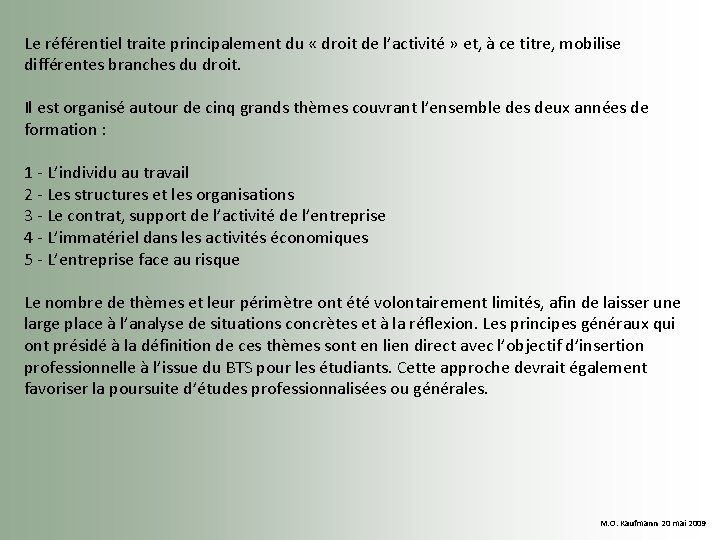 Le référentiel traite principalement du « droit de l’activité » et, à ce titre,